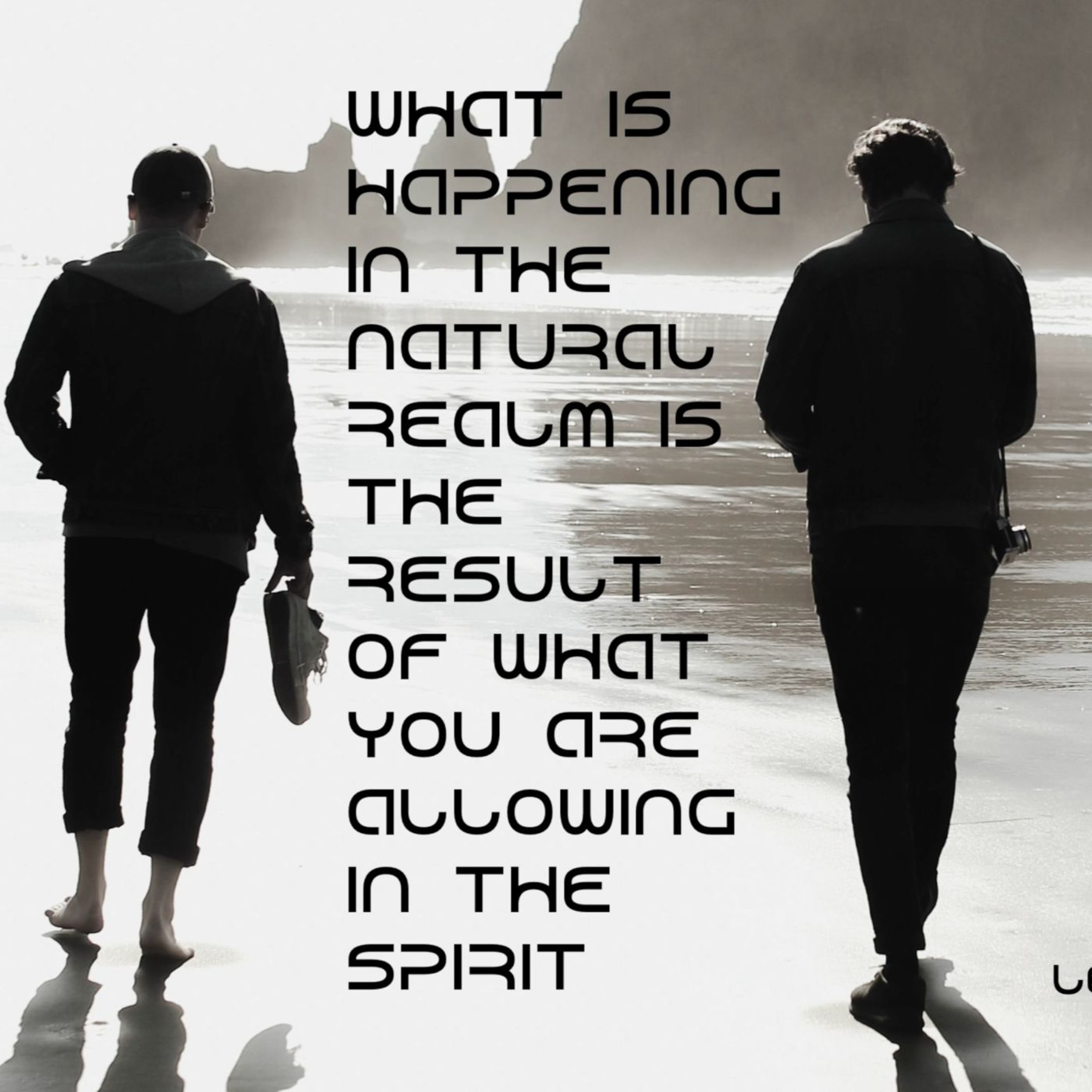 WHAT IS HAPPENING IN THE NATURAL REALM IS THE RESULT OF WHAT YOU ARE ALLOWING IN THE SPIRIT episode artwork