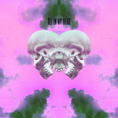 all in my head (prod.4evrmano)