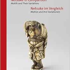 [FREE] PDF 📩 Netsuke in Comparison: Motifs and Their Variations (English and German