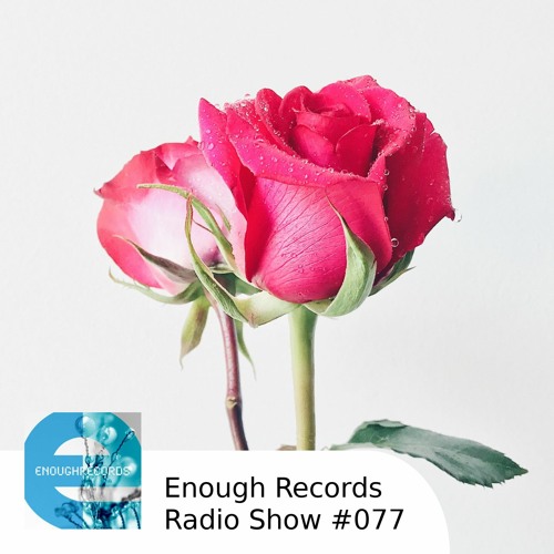 Enough Records Radio Show #077