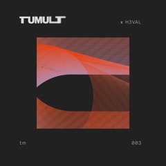TumultCast · 003 · H3VAL