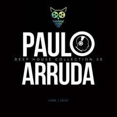 Deep House Collection 30 by Paulo Arruda - Night Owl Podcast #092