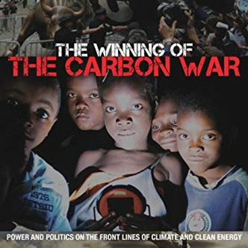 Get KINDLE 📙 The Winning of The Carbon War by  Jeremy Leggett [PDF EBOOK EPUB KINDLE