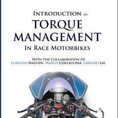 [PDF] eBOOK Read ❤ Introduction to Torque Management in Race Motorbikes Read online