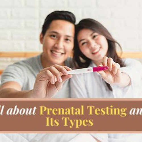 Stream All About Prenatal Testing And Its Types by Fetomat Wellness