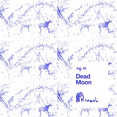 Dead Moon | Kivach Radio | 02.08.24