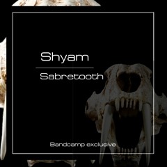 Shyam - Sabretooth [Bandcamp]
