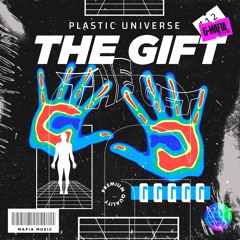 Plastic Universe - The Gift (Original Mix)[G-MAFIA RECORDS]
