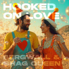 Bergwall & Shag Queen - Hooked On Love [Bootleg Boogie]
