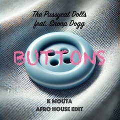 The Pussycat Dolls feat. Snoop Dogg - Buttons (K Mouta Afro House Edit) [HYPEDDIT CHARTS PEAK #60]