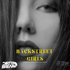Backstreet Girls ( HeRom Bootleg Edit)
