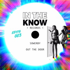 Sowerby - Out The Door < In The Know Edits 003 >