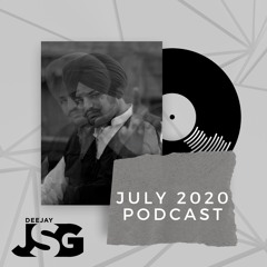 July Podcast 2020 | Deejay JSG | New Punjabi Hits 2020