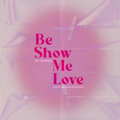 FS Green - Be Show Me Love ( East Blake Mashup )