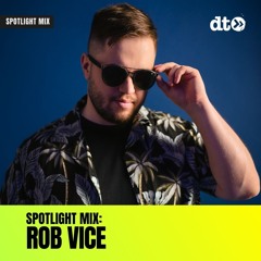 Spotlight Mix: Rob Vice