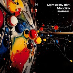 Monolink - Light Up My Dark (Melodic Techno)