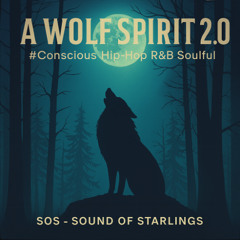 A Wolf Spirit 2.0 #Conscious Hip-Hop R&B