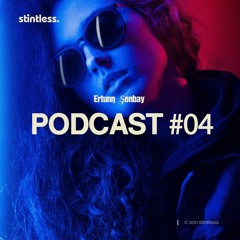 Ertunç Şenbay — Stintless. Podcast #04 (October 2020)