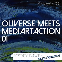 Oliverse meets MediArtAction 01 | Ecstatic Dance & Electronica | LIVE DJ Mix | OLIVERSE 002