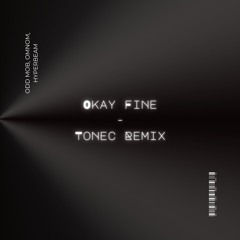 Odd Mob, OMNOM, HYPERBEAM - Okay Fine (Tonec Remix)
