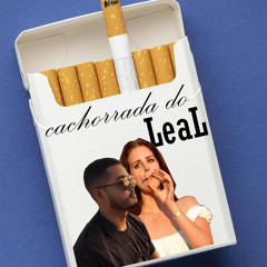 CACHORRADA DO LEAL 1.0🚬