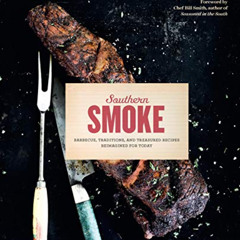 View KINDLE 💜 Southern Smoke: Barbecue, Traditions, and Treasured Recipes Reimagined