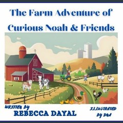 #^D.O.W.N.L.O.A.D 💖 The Farm Adventure of Curious Noah Book PDF EPUB