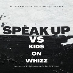 Speak Up Vs. Kids On Whizz (Stardaze Mashup)(Lunatique Club Edit)