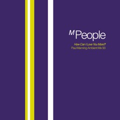 M PEOPLE - HOW CAN I LOVE YOU MORE? (PAUL MANNING AMBIENT MIX 93)