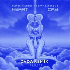 Oliver Heldens X Poppy Baskcomb - Heart Cry (DVDA Remix)