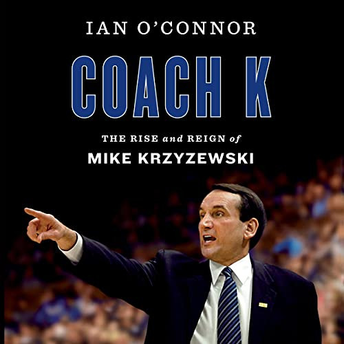[Read] EPUB 📒 Coach K: The Rise and Reign of Mike Krzyzewski by  Ian O'Connor,Kiff V
