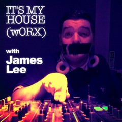 It's My hOUSEwORX - Episode 311 - James Lee - D3EP Radio Network - 220121