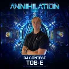 Annihilation DJ contest mix 2025 by Tob-e