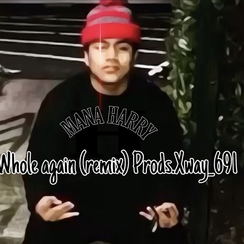 Whole again (Remix) Mana Harry X prods.xway_691