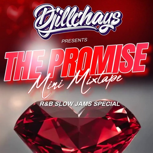 DJiLLCHAYS - THE PROMISE MINI R&B SLOW JAM MIXTAPE 2024
