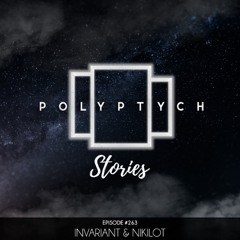 Polyptych Stories | Episode #263 - Invariant & Nikilot
