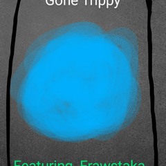 Gone Trippy (Trip Gone) Sprizzy Feat. Frawstakwa