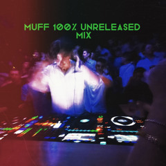 MUFF 100% UNRELEASED MIX