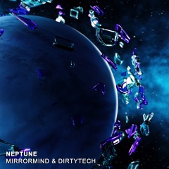 DIRTYTECH X MIRRORMIND - NEPTUNE // FREE DOWNLOAD
