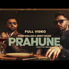 PRAHUNE - Prem Dhillon X Amrit Maan ✅