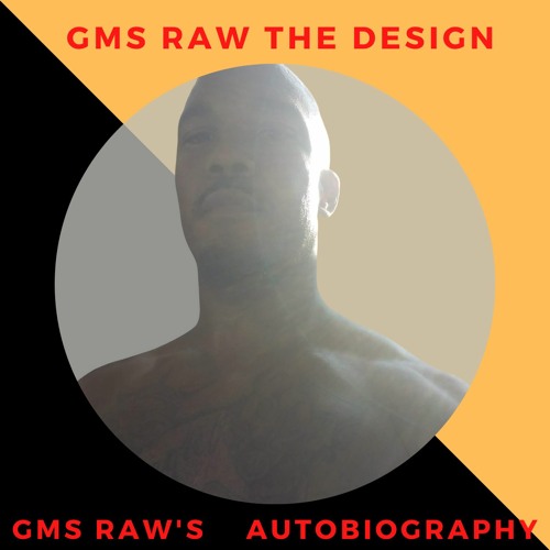 GMS RAW THE DESIGN - GMS RAW'S autobiography