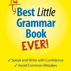 [READ ]  The Best Little Grammar Book Ever!: Speak and Write with Confidenc
