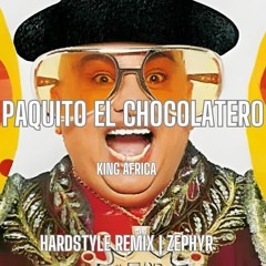 Paquito El Chocolatero (Zephyr Hardstyle Remix)