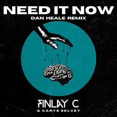 Finlay C, Carys Selvey - Need It Now (Dan Heale Remix)