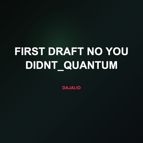 First Draft No You Didnt_quantum