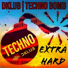 DKLUB | TECHNO BOMB | EXTRA HARD