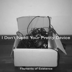 I Don't Need Your Pretty Device