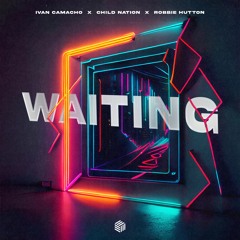 Ivan Camacho, Child Nation & Robbie Hutton - Waiting