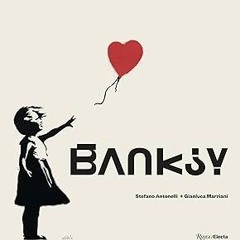 [PDF Download] Banksy BY Stefano Antonelli (Author),Gianluca Marziani (Author)