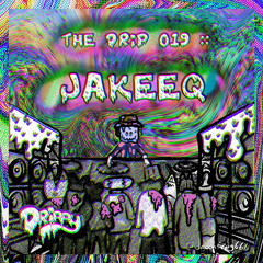 The Drip 019 :: Jakeeq